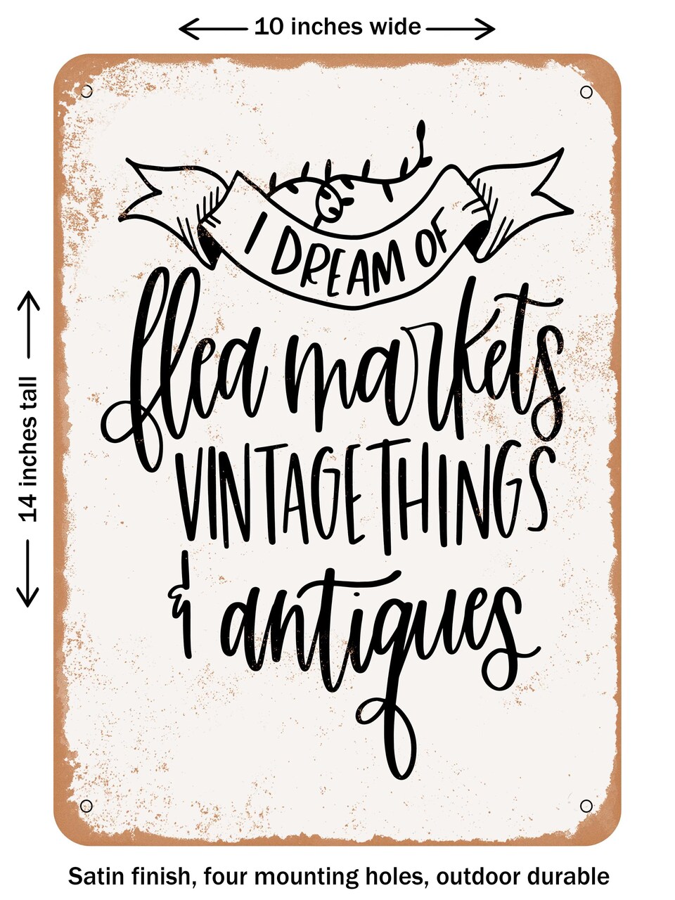 DECORATIVE METAL SIGN - I Dream of Flea Markets - Vintage Rusty Look